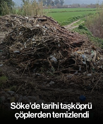 Söke’de tarihi taşköprü çöplerden temizlendi