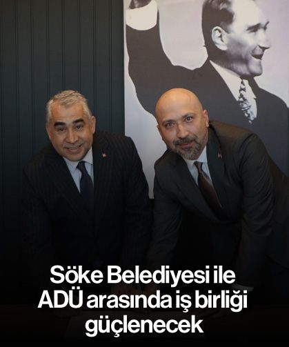Söke Belediyesi ile ADÜ arasında iş birliği güçlenecek