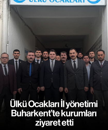 Ülkü Ocakları İl yönetimi, Buharkent'te kurumları ziyaret etti