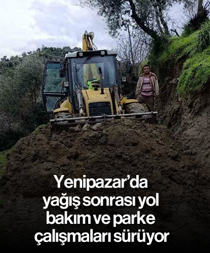 Yenipazar’da yağış sonrası yol bakım ve parke çalışmaları sürüyor