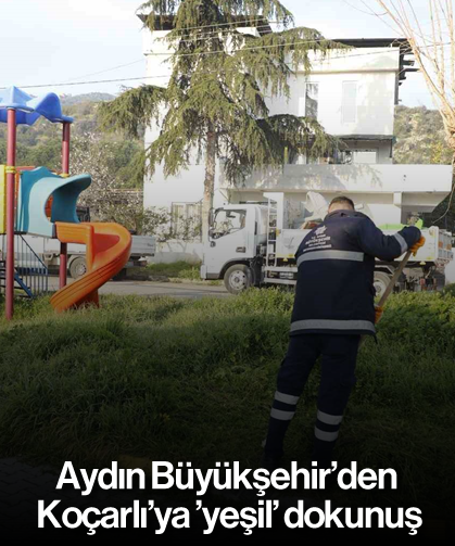 Aydın Büyükşehir’den Koçarlı’ya ’yeşil’ dokunuş