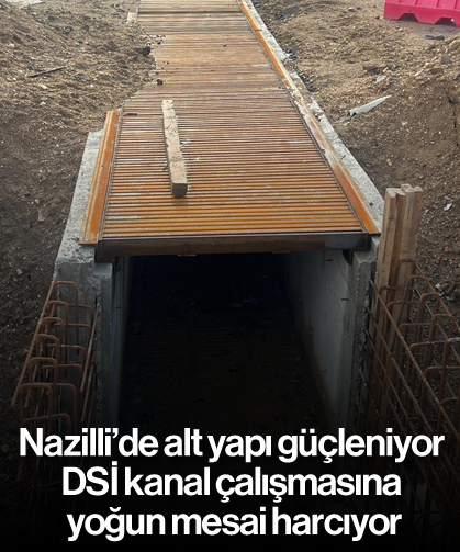 Nazilli’de alt yapı güçleniyor: DSİ kanal çalışmasına yoğun mesai harcıyor