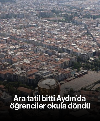 Ara tatil bitti, Aydın’da öğrenciler okula döndü