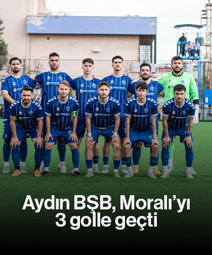 Aydın BŞB, Moralı’yı 3 golle geçti