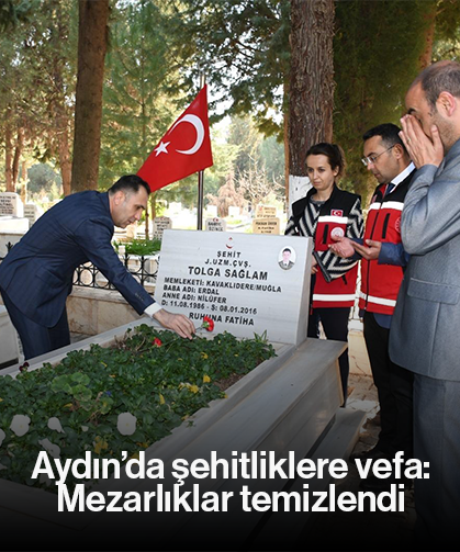 Aydın’da şehitliklere vefa: Mezarlıklar temizlendi
