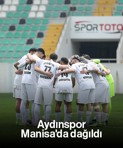 Aydınspor, Manisa'da dağıldı