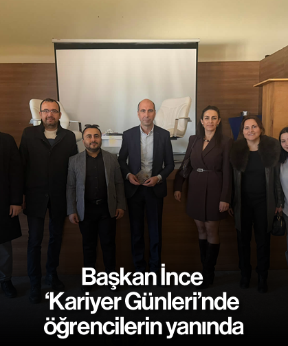 Başkan İnce, ‘Kariyer Günleri’nde öğrencilerin yanında