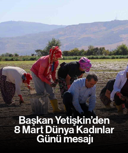 Başkan Yetişkin’den 8 Mart Dünya Kadınlar Günü mesajı