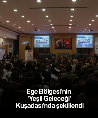 Ege Bölgesi’nin 'Yeşil Geleceği' Kuşadası'nda şekillendi