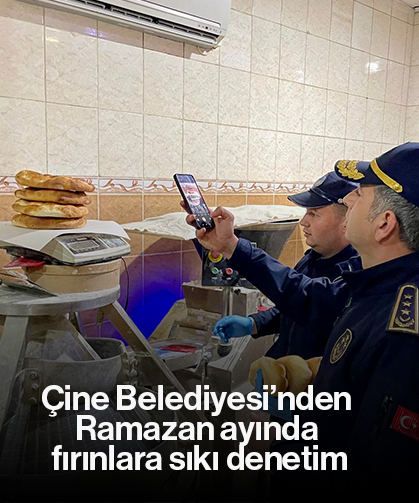 Çine Belediyesi’nden Ramazan ayında fırınlara sıkı denetim