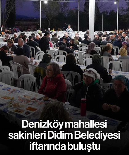 Denizköy mahallesi sakinleri Didim Belediyesi iftarında buluştu