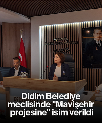 Didim Belediye meclisinde "Mavişehir projesine" isim verildi