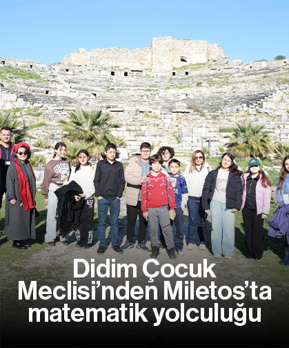 Didim Çocuk Meclisi’nden Miletos’ta matematik yolculuğu