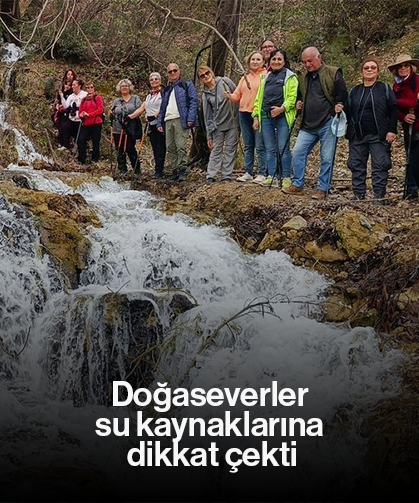 Doğaseverler su kaynaklarına dikkat çekti
