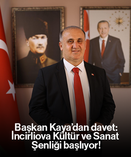 Başkan Kaya’dan davet: İncirliova Kültür ve Sanat Şenliği başlıyor!