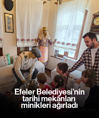 Efeler Belediyesi’nin tarihi mekânları minikleri ağırladı