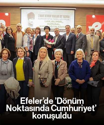 Efeler’de ’Dönüm Noktasında Cumhuriyet’ konuşuldu