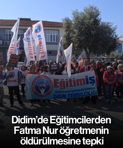 Didim'de Eğitimcilerden Fatma Nur öğretmenin öldürülmesine tepki