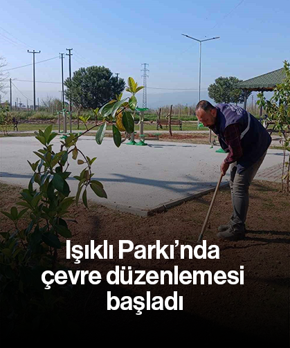Işıklı Parkı’nda çevre düzenlemesi başladı