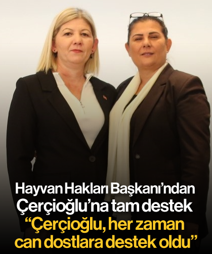 Hayvan Hakları Başkanı’ndan Çerçioğlu'na tam destek