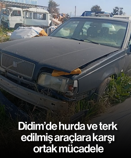 Didim’de hurda ve terk edilmiş araçlara karşı ortak mücadele