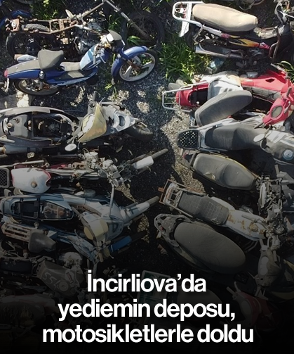 İncirliova’da yediemin deposu, motosikletlerle doldu