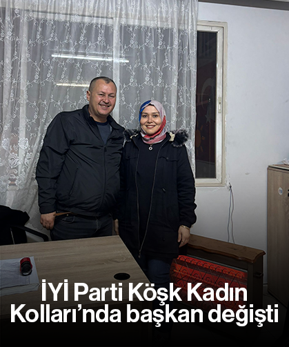İYİ Parti Köşk Kadın Kolları’nda başkan değişti