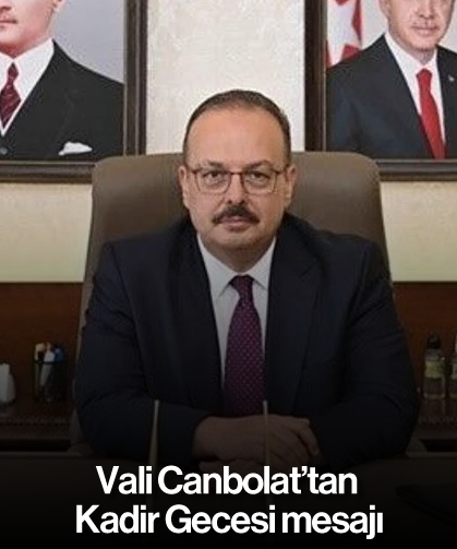 Vali Canbolat’tan Kadir Gecesi mesajı