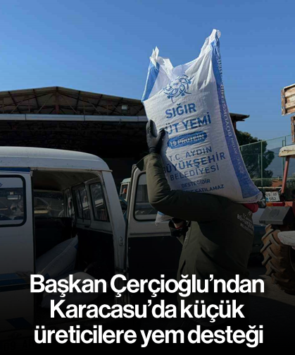 Başkan Çerçioğlu’ndan Karacasu’da küçük üreticilere yem desteği