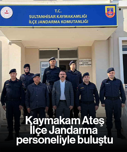 Kaymakam Ateş, İlçe Jandarma personeliyle buluştu