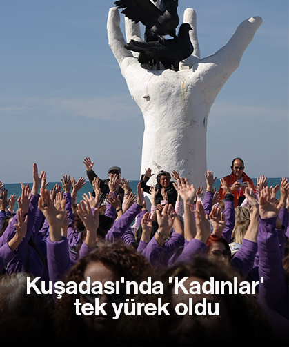Kuşadası'nda 'Kadınlar' tek yürek oldu