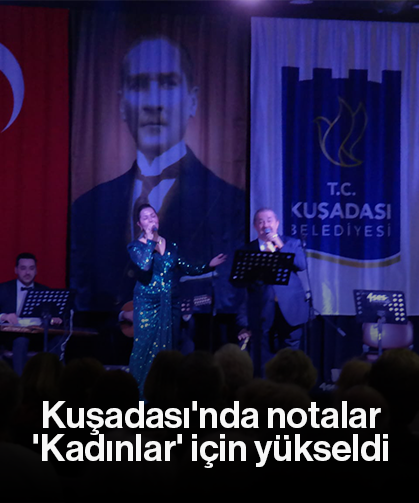 Kuşadası'nda notalar 'Kadınlar' için yükseldi