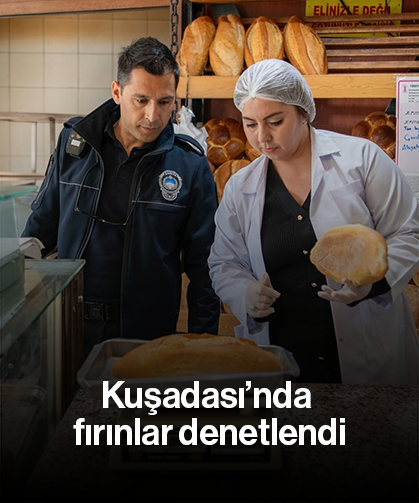 Kuşadası’nda fırınlar denetlendi