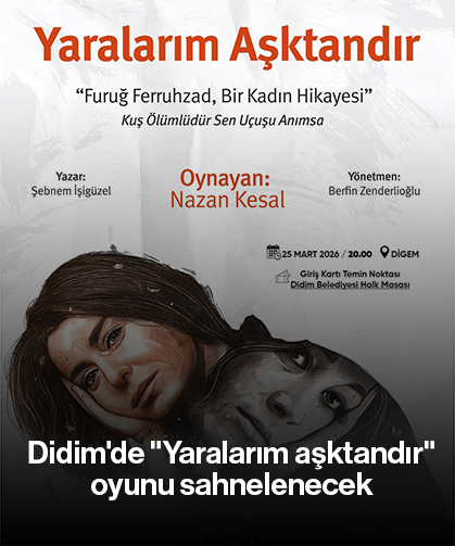 Didim'de "Yaralarım aşktandır" oyunu sahnelenecek