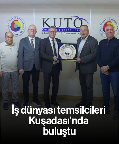İş dünyası temsilcileri Kuşadası’nda buluştu