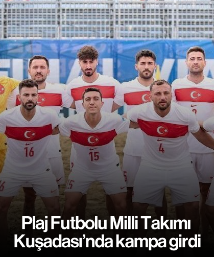 Plaj Futbolu Milli Takımı Kuşadası'nda kampa girdi