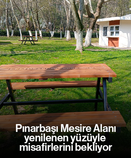 Pınarbaşı Mesire Alanı, yenilenen yüzüyle misafirlerini bekliyor