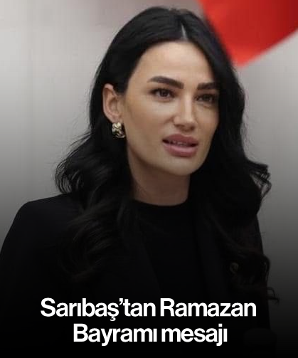 Sarıbaş’tan Ramazan Bayramı mesajı