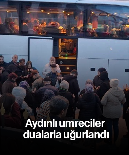 Aydınlı umreciler dualarla uğurlandı