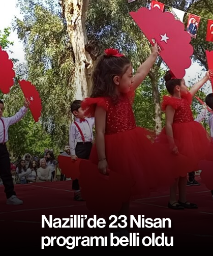 Nazilli’de 23 Nisan programı belli oldu