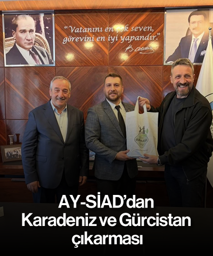 AY-SİAD’dan Karadeniz ve Gürcistan çıkarması
