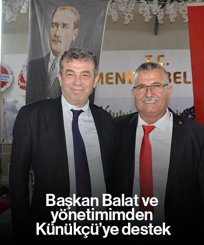 Başkan Balat ve yönetimimden Künükçü’ye destek