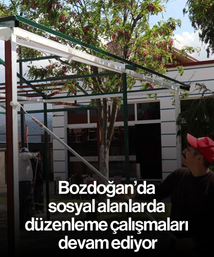 Bozdoğan’da sosyal alanlarda düzenleme çalışmaları devam ediyor