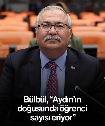 Bülbül, “Aydın’ın doğusunda öğrenci sayısı eriyor”
