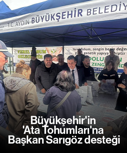 Büyükşehir'in 'Ata Tohumları'na Başkan Sarıgöz desteği