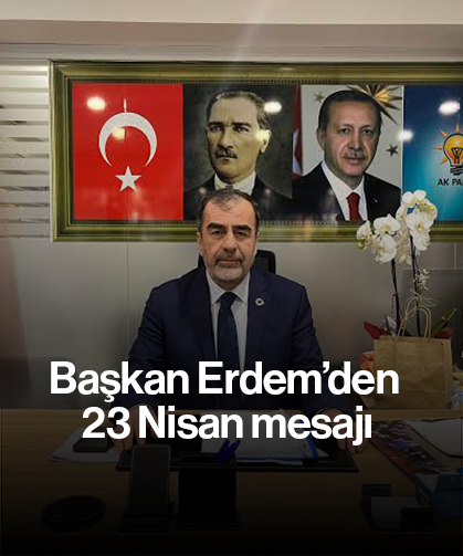 Başkan Erdem’den 23 Nisan mesajı