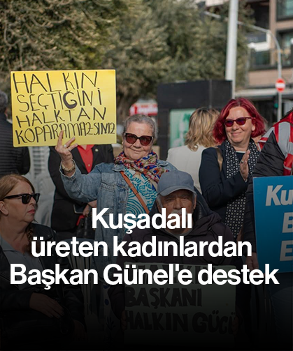 Kuşadalı üreten kadınlardan Başkan Günel'e destek