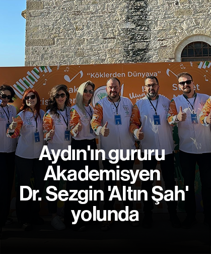 Aydın'ın gururu Akademisyen Dr. Sezgin 'Altın Şah' yolunda