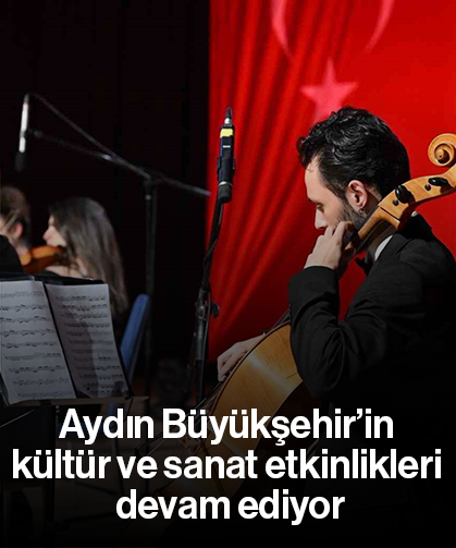 Aydın Büyükşehir’in kültür ve sanat etkinlikleri devam ediyor