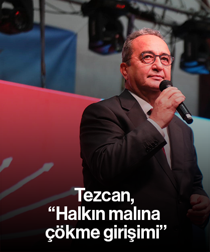 Tezcan, “Halkın malına çökme girişimi”